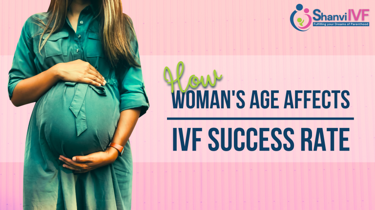 How Women’s Age Affects IVF Success Rate? - Shanvi IVF