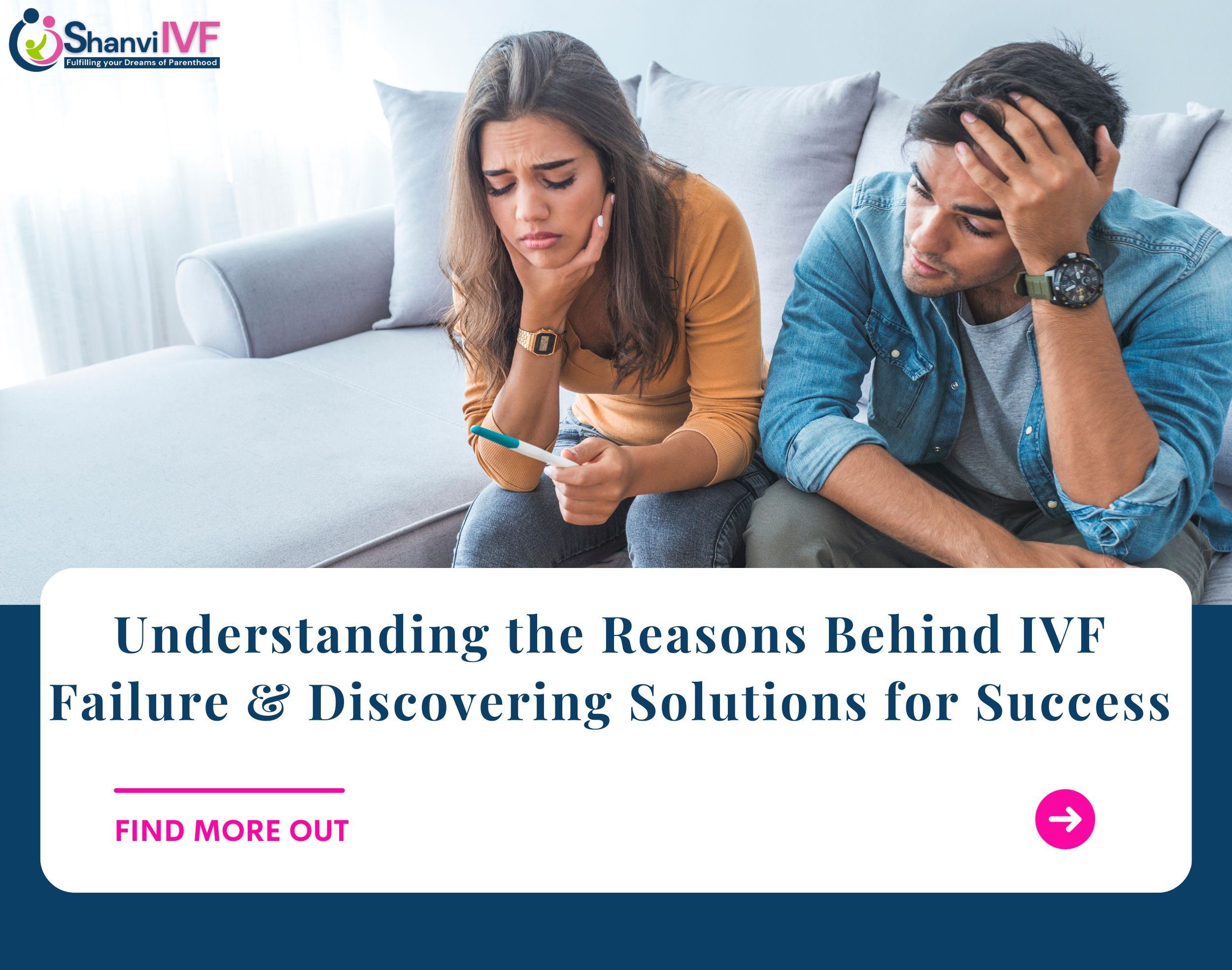 Understanding the Reasons Behind IVF Failure and Discovering Solutions for Success