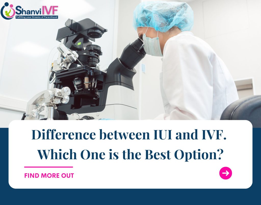 Difference between IUI and IVF.  Which One is the Best Option?