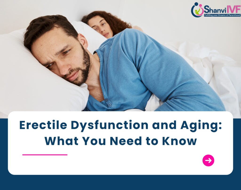 Erectile Dysfunction and Aging: What You Need to Know