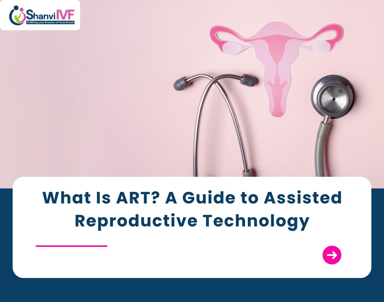 What Is ART? A Guide to Assisted Reproductive Technology